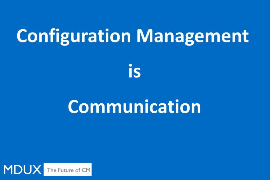 Configuration Management is... Communication