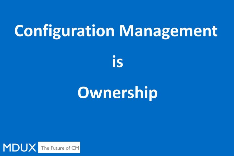 Configuration Management is... Ownership
