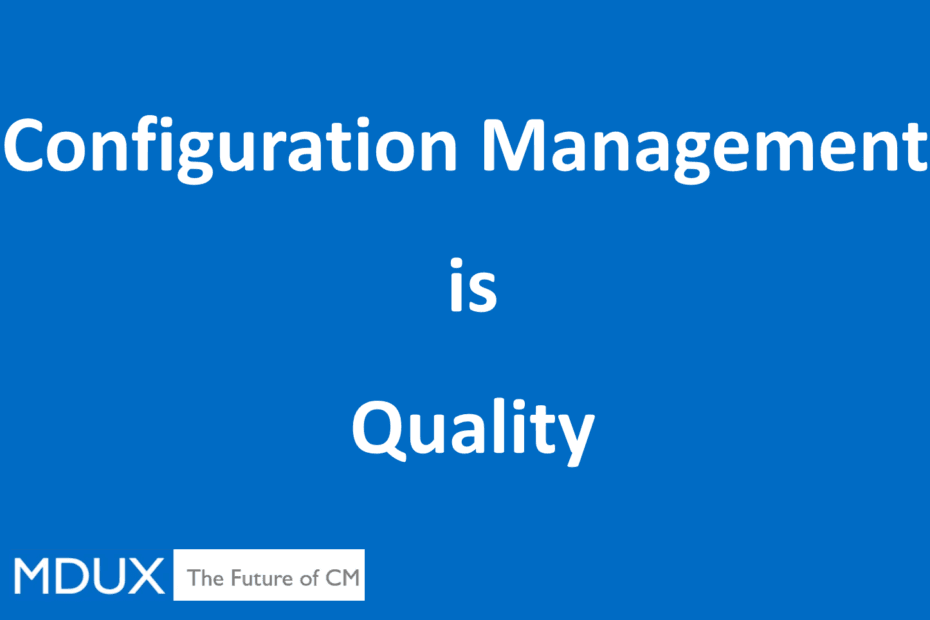 Configuration Management is... Quality