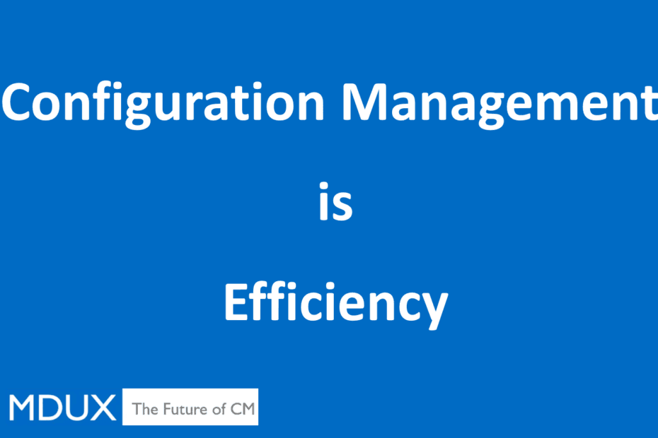 Configuration Management is... Efficiency!
