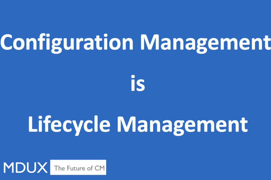 Configuration Management is... Lifecycle Management!