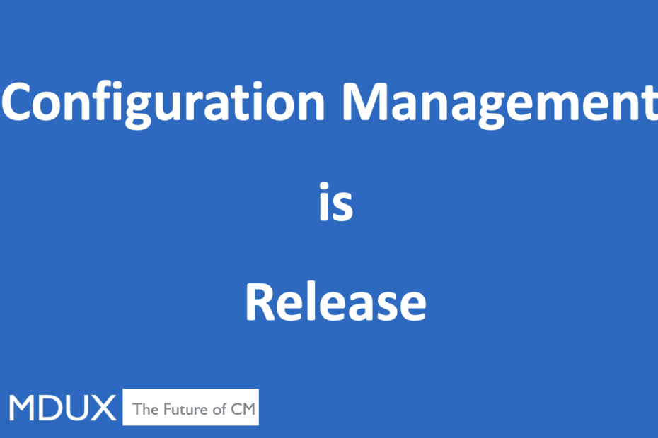 Configuration Management is... Release!